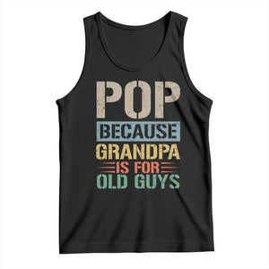 Funny Grandfather Tank Top Pop Because Grandpa Is For Old Guys TS11 Black Print Your Wear