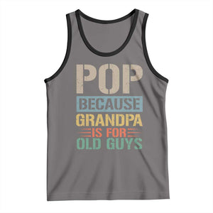 Funny Grandfather Tank Top Pop Because Grandpa Is For Old Guys TS11 Deep Heather Black Print Your Wear