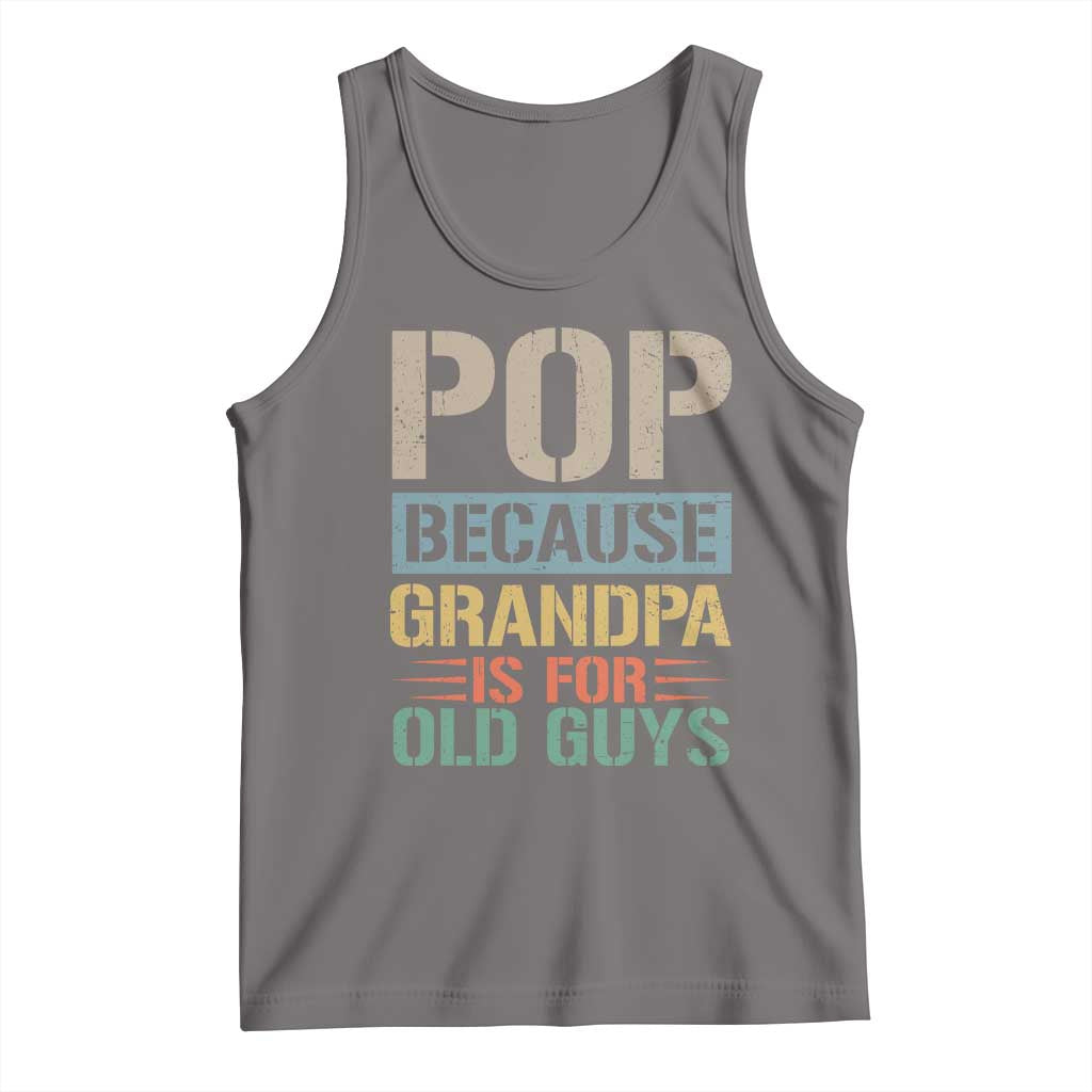 Funny Grandfather Tank Top Pop Because Grandpa Is For Old Guys TS11 Deep Heather Print Your Wear
