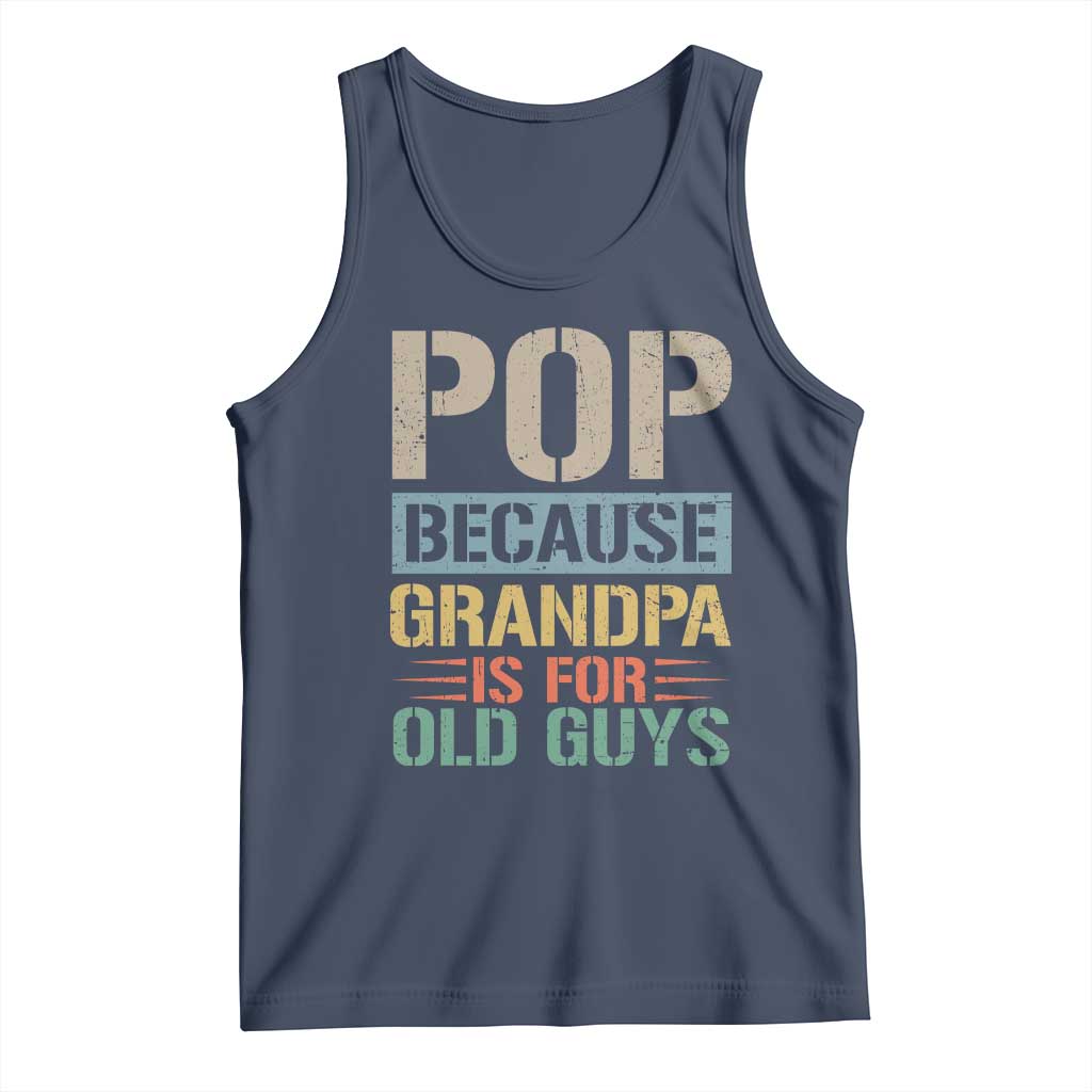 Funny Grandfather Tank Top Pop Because Grandpa Is For Old Guys TS11 Navy Print Your Wear