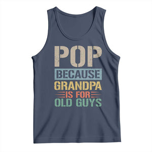 Funny Grandfather Tank Top Pop Because Grandpa Is For Old Guys TS11 Navy Print Your Wear