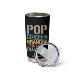 Funny Grandfather Tumbler Cup Pop Because Grandpa Is For Old Guys TS11 Print Your Wear