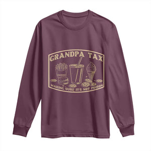 Funny Grandpa Tax Making Sure It's Not Poison Long Sleeve Shirt Father's Day TS11 Maroon Print Your Wear