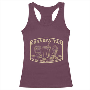 Funny Grandpa Tax Making Sure It's Not Poison Racerback Tank Top Father's Day TS11 Maroon Print Your Wear