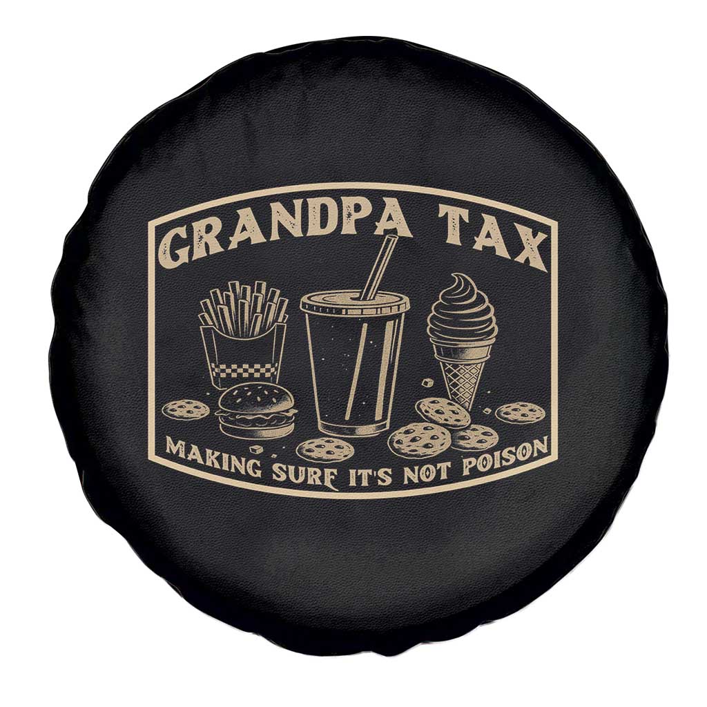 Funny Grandpa Tax Making Sure It's Not Poison Spare Tire Cover Father's Day TS11 Print Your Wear