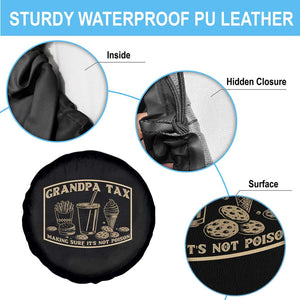 Funny Grandpa Tax Making Sure It's Not Poison Spare Tire Cover Father's Day TS11 Print Your Wear