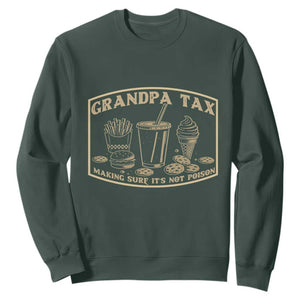 Funny Grandpa Tax Making Sure It's Not Poison Sweatshirt Father's Day TS11 Dark Forest Green Print Your Wear