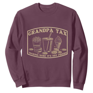 Funny Grandpa Tax Making Sure It's Not Poison Sweatshirt Father's Day TS11 Maroon Print Your Wear