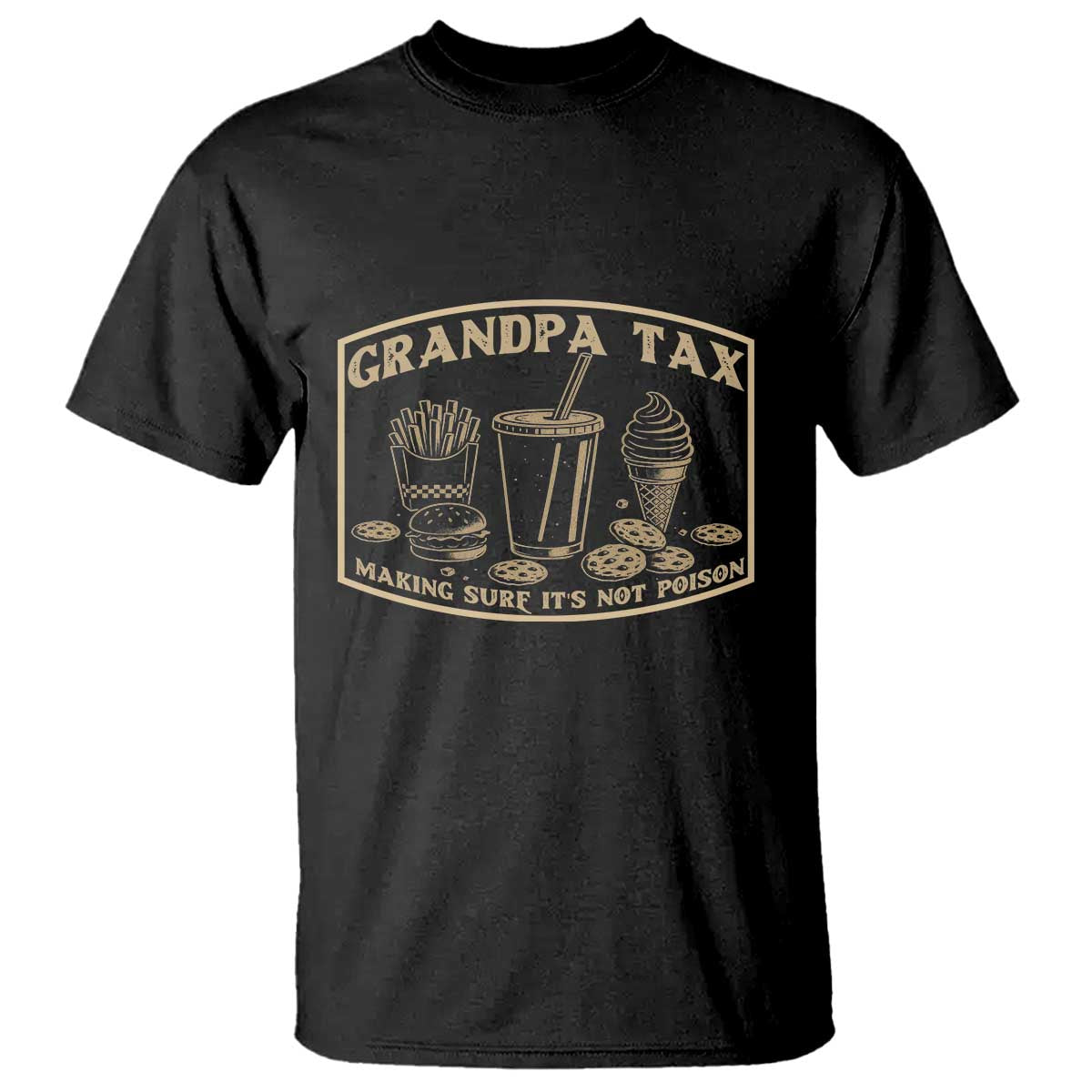 Funny Grandpa Tax Making Sure It's Not Poison T Shirt Father's Day TS11 Black Print Your Wear