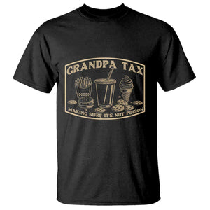 Funny Grandpa Tax Making Sure It's Not Poison T Shirt Father's Day TS11 Black Print Your Wear