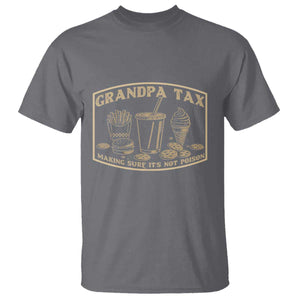 Funny Grandpa Tax Making Sure It's Not Poison T Shirt Father's Day TS11 Charcoal Print Your Wear