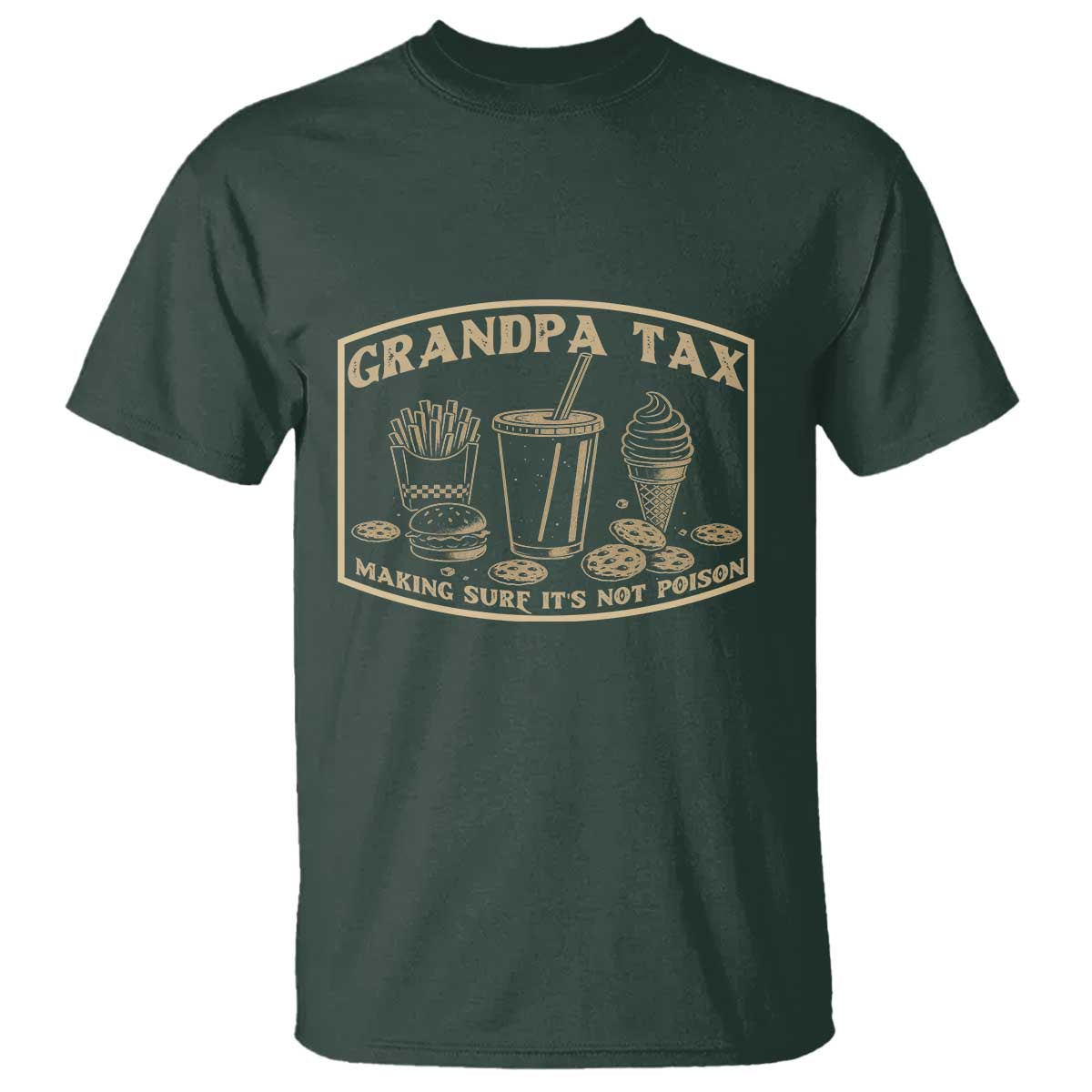 Funny Grandpa Tax Making Sure It's Not Poison T Shirt Father's Day TS11 Dark Forest Green Print Your Wear