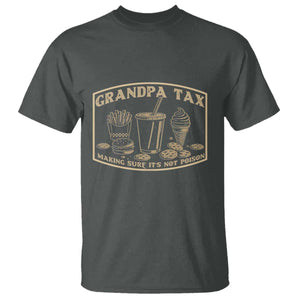Funny Grandpa Tax Making Sure It's Not Poison T Shirt Father's Day TS11 Dark Heather Print Your Wear