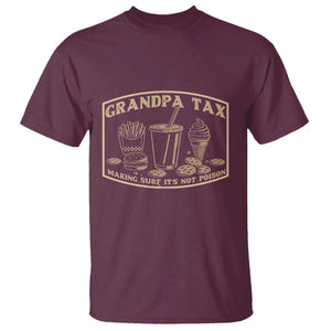 Funny Grandpa Tax Making Sure It's Not Poison T Shirt Father's Day TS11 Maroon Print Your Wear