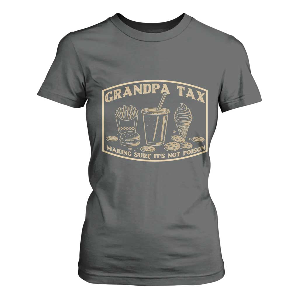 Funny Grandpa Tax Making Sure It's Not Poison T Shirt For Women Father's Day TS11 Dark Heather Print Your Wear