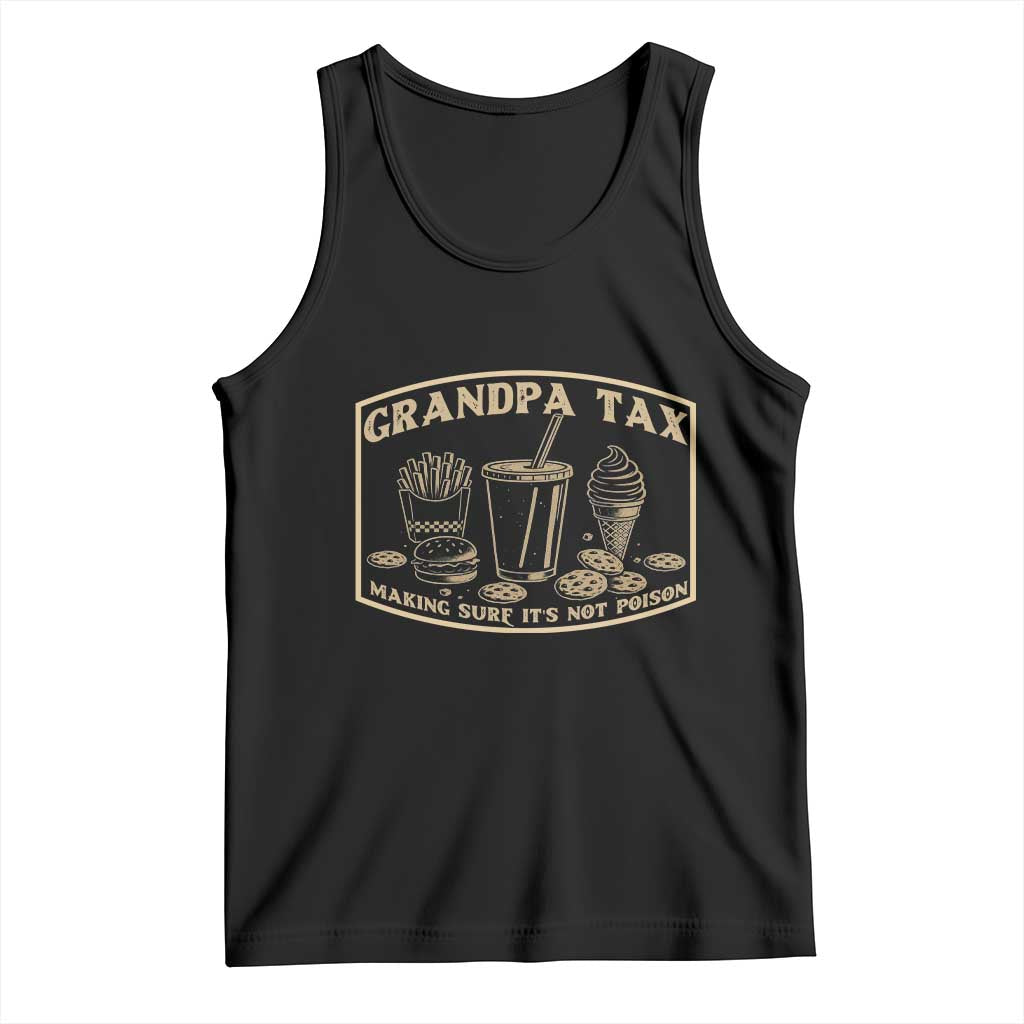 Funny Grandpa Tax Making Sure It's Not Poison Tank Top Father's Day TS11 Black Print Your Wear
