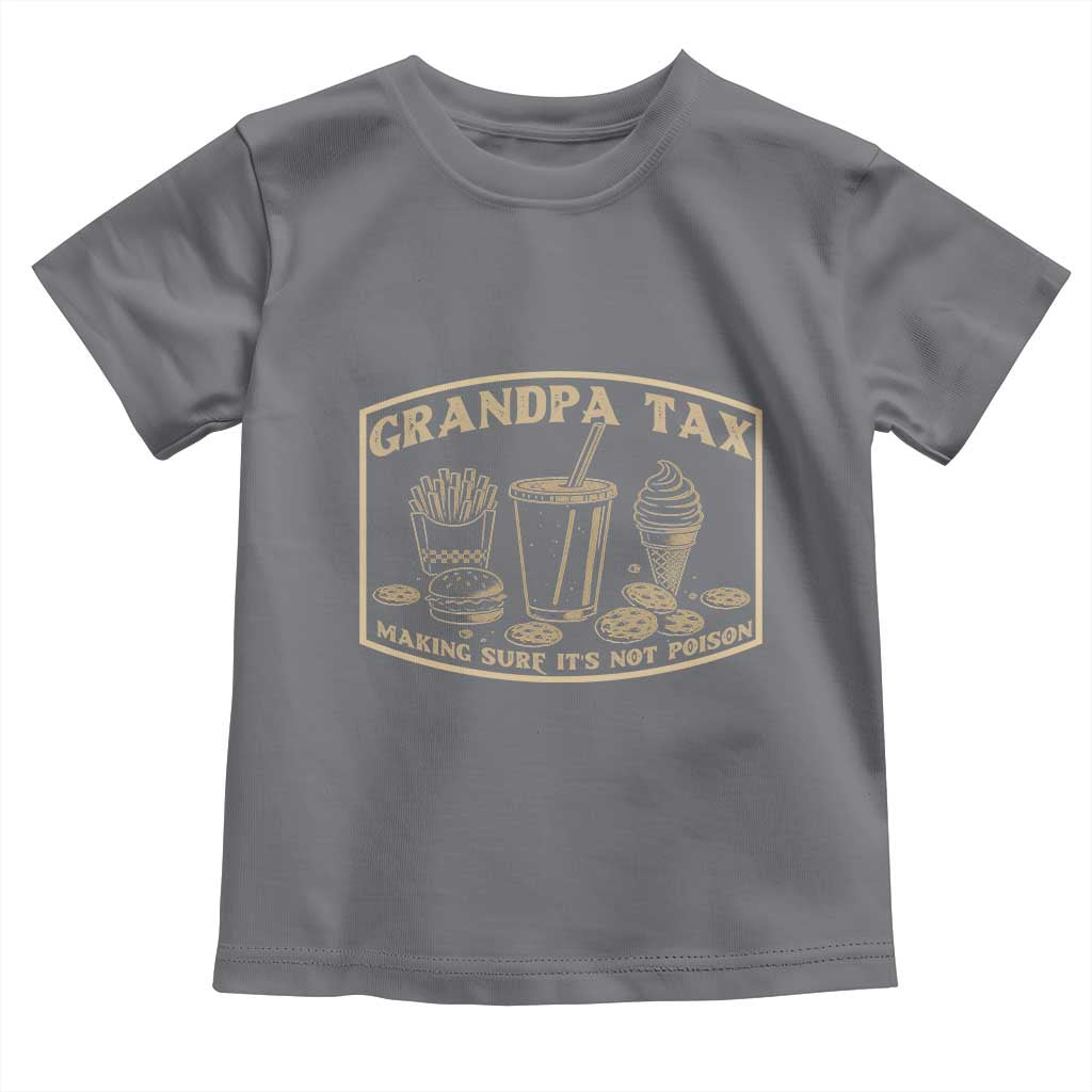 Funny Grandpa Tax Making Sure It's Not Poison Toddler T Shirt Father's Day TS11 Charcoal Print Your Wear