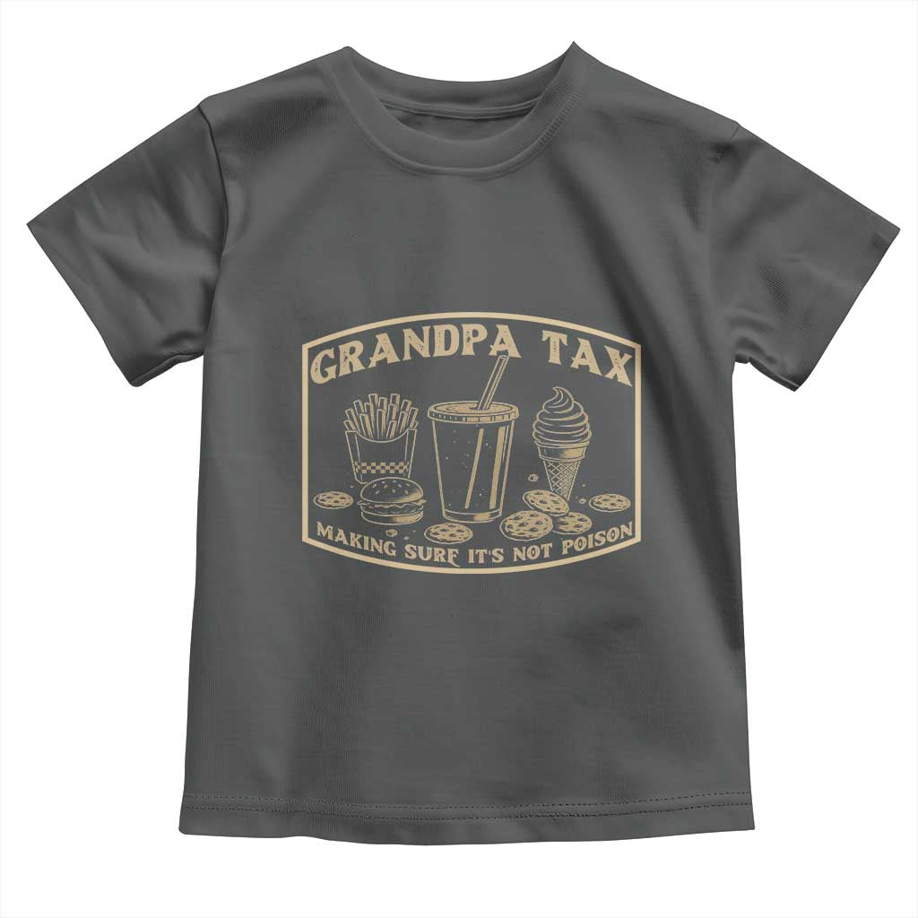 Funny Grandpa Tax Making Sure It's Not Poison Toddler T Shirt Father's Day TS11 Dark Heather Print Your Wear