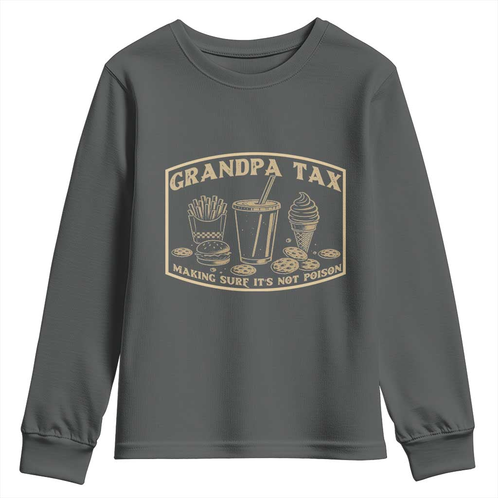 Funny Grandpa Tax Making Sure It's Not Poison Youth Sweatshirt Father's Day TS11 Dark Heather Print Your Wear