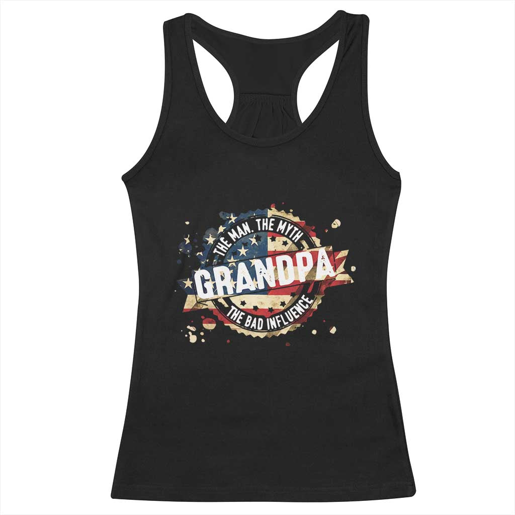 Funny Grandpa The Man The Myth The Bad Influence Racerback Tank Top Fathers Day TS11 Black Print Your Wear