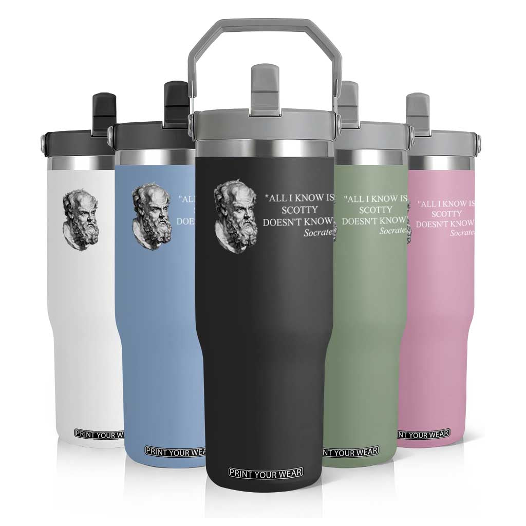 Funny Greek Philosophy Socrates Flip Straw Tumbler All I Know Is Scotty Doesnt Know TS09 Print Your Wear