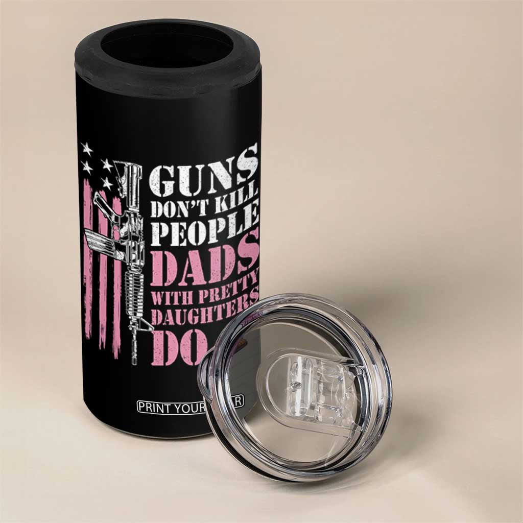 Funny Gun Don't Kill People Dads With Pretty Daughters Do 4 in 1 Can Cooler Tumbler Girl Dad Pink American Flag TS11 Print Your Wear