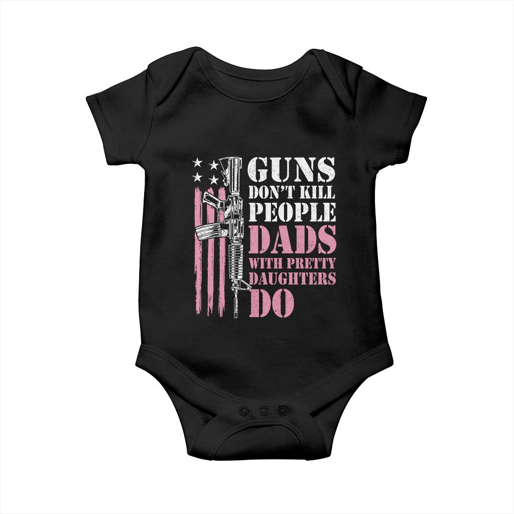 Funny Gun Don't Kill People Dads With Pretty Daughters Do Baby Onesie Girl Dad Pink American Flag TS11 Black Print Your Wear