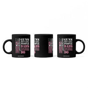 Funny Gun Don't Kill People Dads With Pretty Daughters Do Coffee Mug Girl Dad Pink American Flag TS11 Print Your Wear