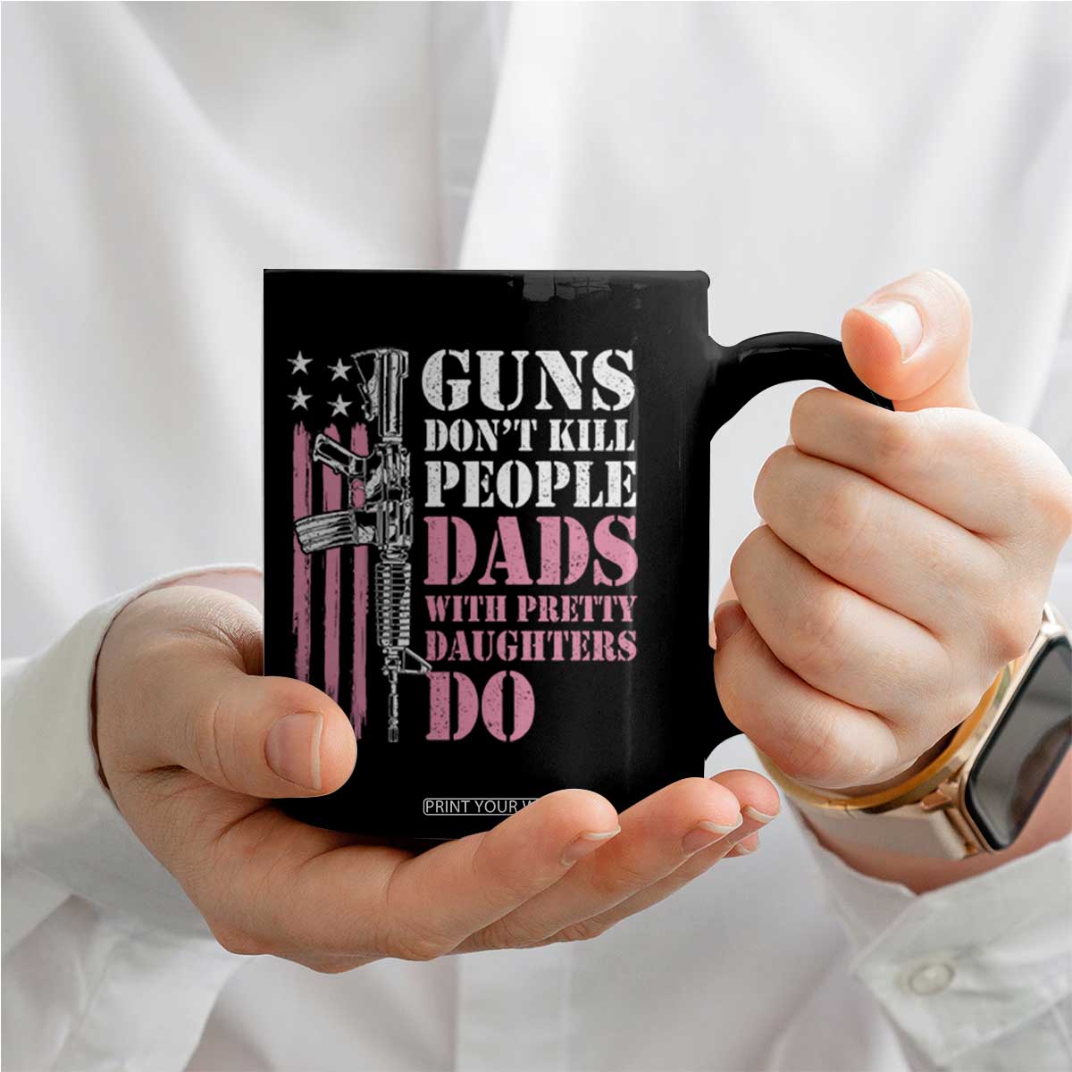 Funny Gun Don't Kill People Dads With Pretty Daughters Do Coffee Mug Girl Dad Pink American Flag TS11 Print Your Wear