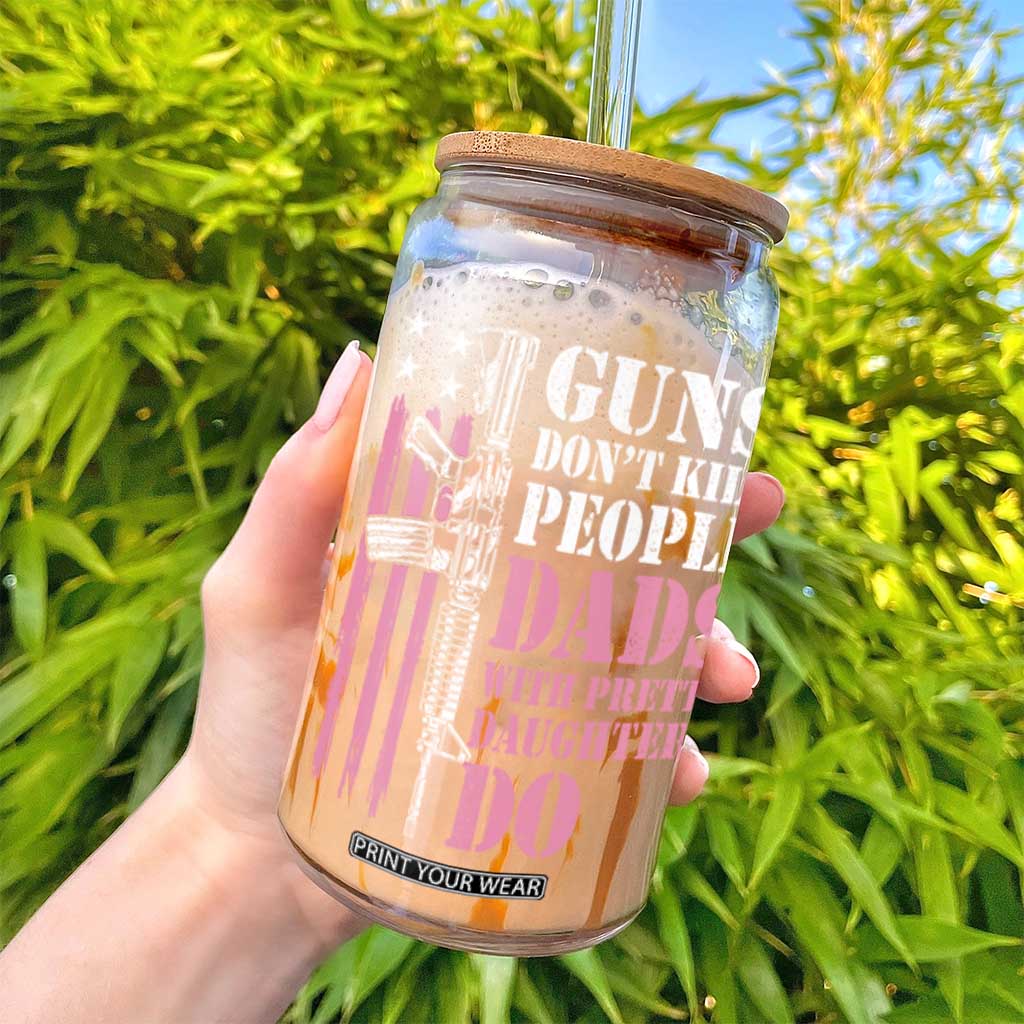 Funny Gun Don't Kill People Dads With Pretty Daughters Do Glass Can Girl Dad Pink American Flag TS11 Print Your Wear