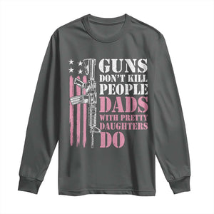 Funny Gun Don't Kill People Dads With Pretty Daughters Do Long Sleeve Shirt Girl Dad Pink American Flag TS11 Dark Heather Print Your Wear