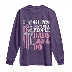 Funny Gun Don't Kill People Dads With Pretty Daughters Do Long Sleeve Shirt Girl Dad Pink American Flag TS11 Purple Print Your Wear