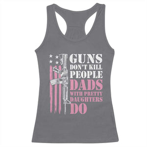 Funny Gun Don't Kill People Dads With Pretty Daughters Do Racerback Tank Top Girl Dad Pink American Flag TS11 Charcoal Print Your Wear