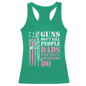 Funny Gun Don't Kill People Dads With Pretty Daughters Do Racerback Tank Top Girl Dad Pink American Flag TS11 Irish Green Print Your Wear