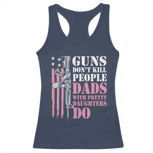 Funny Gun Don't Kill People Dads With Pretty Daughters Do Racerback Tank Top Girl Dad Pink American Flag TS11 Navy Print Your Wear