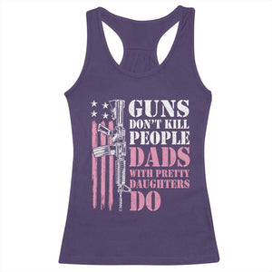 Funny Gun Don't Kill People Dads With Pretty Daughters Do Racerback Tank Top Girl Dad Pink American Flag TS11 Purple Print Your Wear