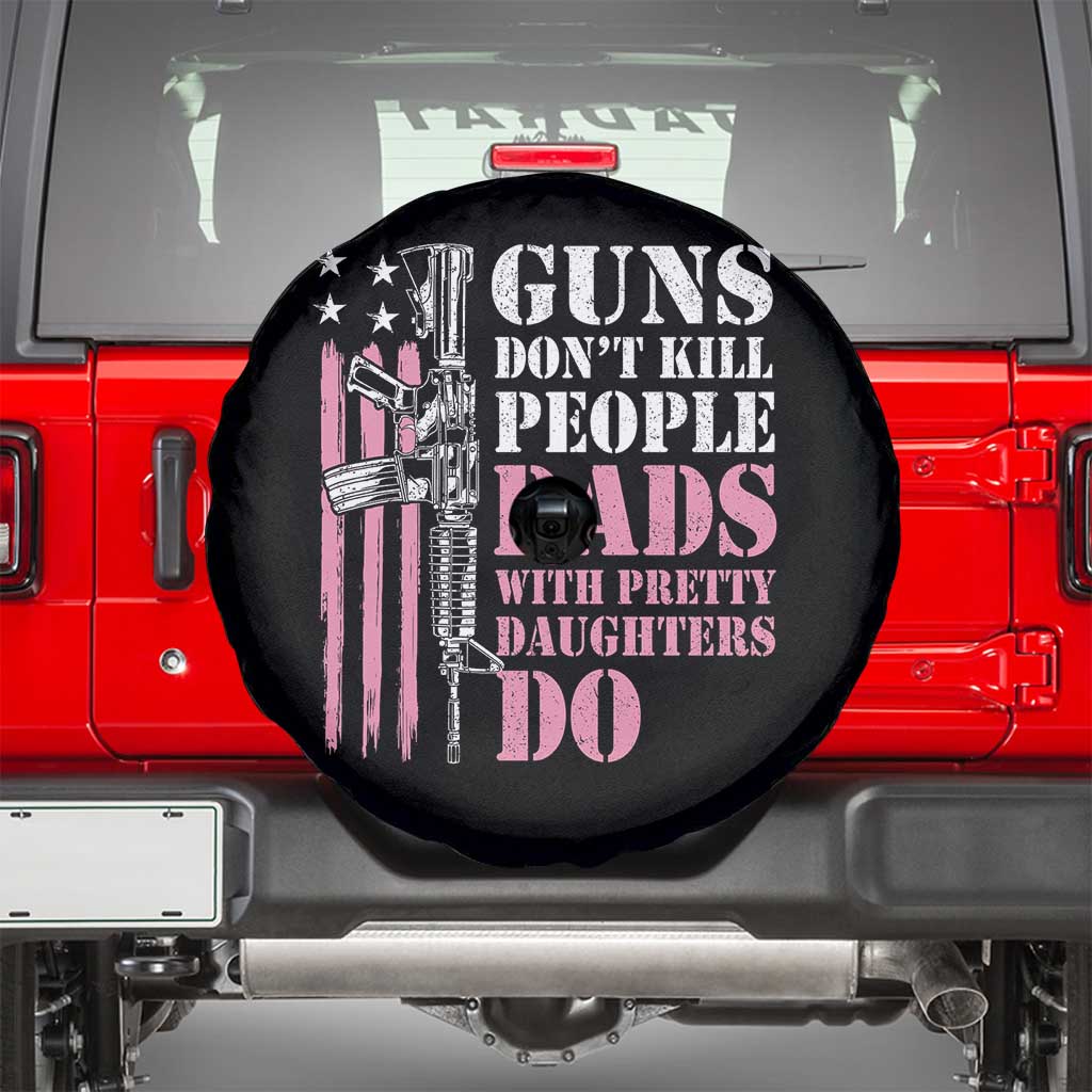 Funny Gun Don't Kill People Dads With Pretty Daughters Do Spare Tire Cover Girl Dad Pink American Flag TS11 Black Print Your Wear