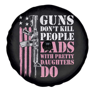 Funny Gun Don't Kill People Dads With Pretty Daughters Do Spare Tire Cover Girl Dad Pink American Flag TS11 Print Your Wear