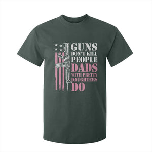 Funny Gun Don't Kill People Dads With Pretty Daughters Do T Shirt For Kid Girl Dad Pink American Flag TS11 Dark Forest Green Print Your Wear