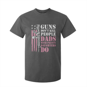 Funny Gun Don't Kill People Dads With Pretty Daughters Do T Shirt For Kid Girl Dad Pink American Flag TS11 Dark Heather Print Your Wear
