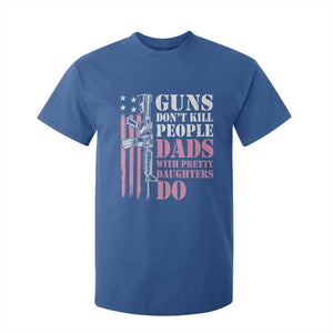 Funny Gun Don't Kill People Dads With Pretty Daughters Do T Shirt For Kid Girl Dad Pink American Flag TS11 Royal Blue Print Your Wear