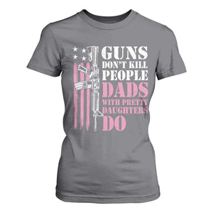 Funny Gun Don't Kill People Dads With Pretty Daughters Do T Shirt For Women Girl Dad Pink American Flag TS11 Charcoal Print Your Wear