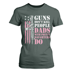 Funny Gun Don't Kill People Dads With Pretty Daughters Do T Shirt For Women Girl Dad Pink American Flag TS11 Dark Forest Green Print Your Wear