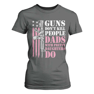 Funny Gun Don't Kill People Dads With Pretty Daughters Do T Shirt For Women Girl Dad Pink American Flag TS11 Dark Heather Print Your Wear