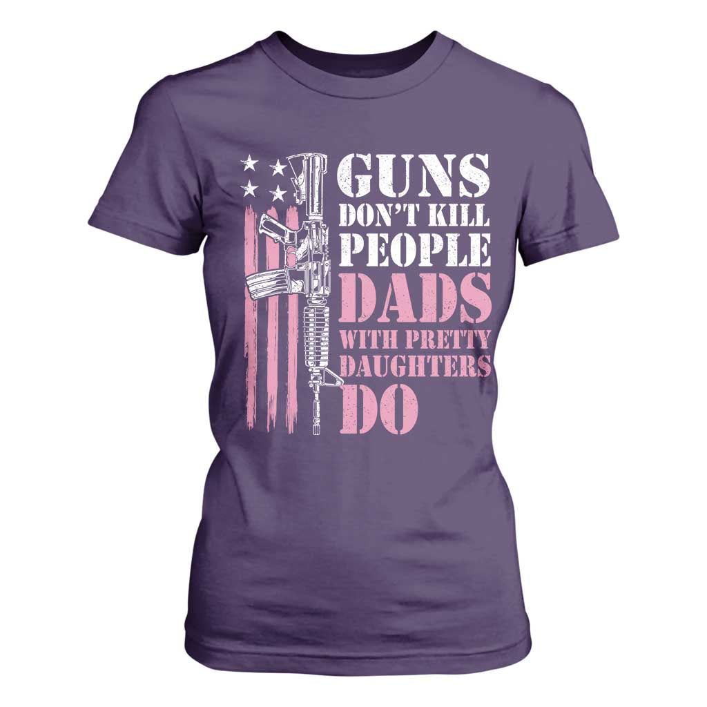 Funny Gun Don't Kill People Dads With Pretty Daughters Do T Shirt For Women Girl Dad Pink American Flag TS11 Purple Print Your Wear
