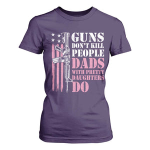 Funny Gun Don't Kill People Dads With Pretty Daughters Do T Shirt For Women Girl Dad Pink American Flag TS11 Purple Print Your Wear