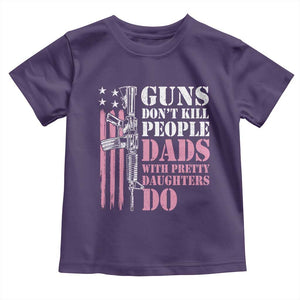 Funny Gun Don't Kill People Dads With Pretty Daughters Do Toddler T Shirt Girl Dad Pink American Flag TS11 Purple Print Your Wear