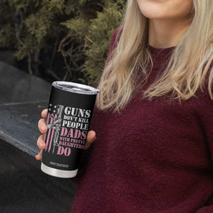 Funny Gun Don't Kill People Dads With Pretty Daughters Do Tumbler Cup Girl Dad Pink American Flag TS11 Print Your Wear