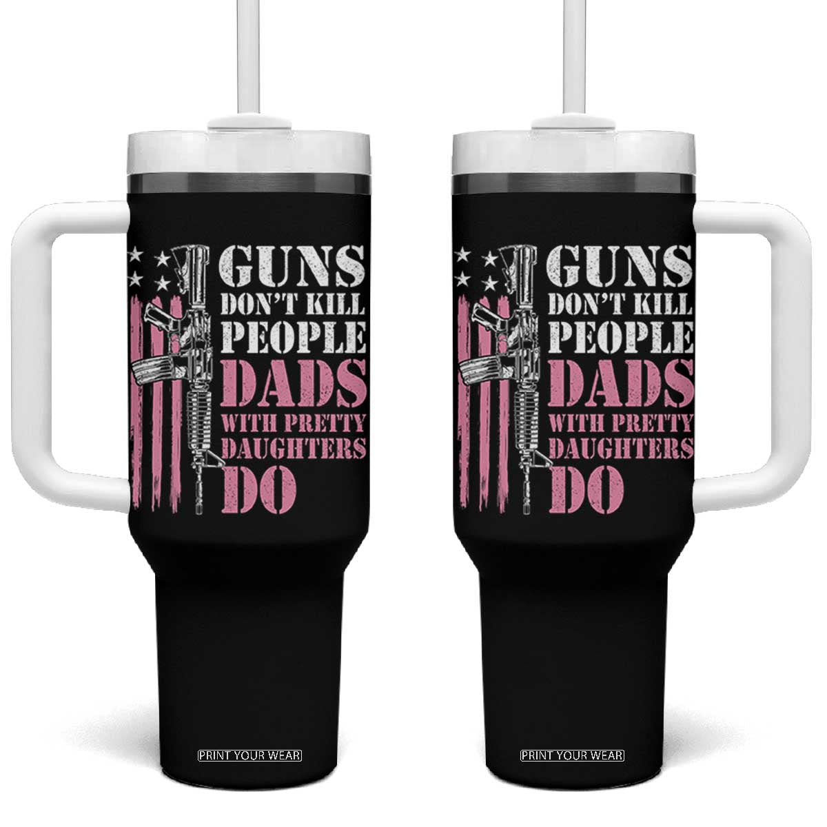 Funny Gun Don't Kill People Dads With Pretty Daughters Do Tumbler With Handle Girl Dad Pink American Flag TS11 One Size: 40 oz Black Print Your Wear