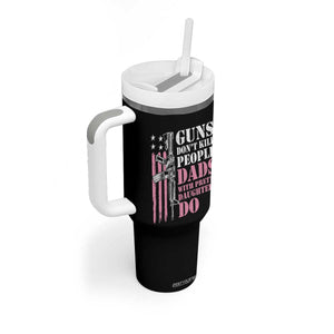 Funny Gun Don't Kill People Dads With Pretty Daughters Do Tumbler With Handle Girl Dad Pink American Flag TS11 Print Your Wear
